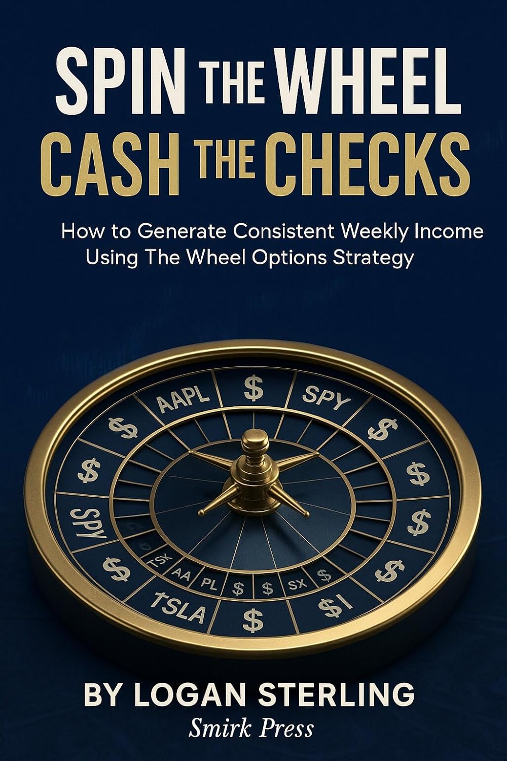 Spin the Wheel Cash the Checks book cover by Logan Sterling